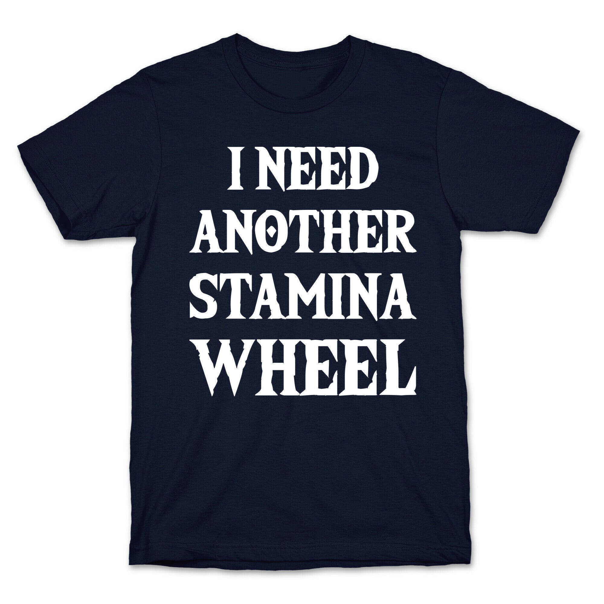 I Need Another Stamina Wheel Zelda Parody T-Shirt